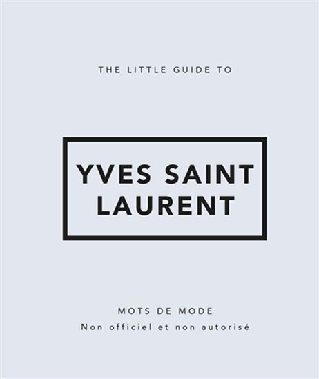 The Little guide to Yves Saint-Laurent - COLLECTIF