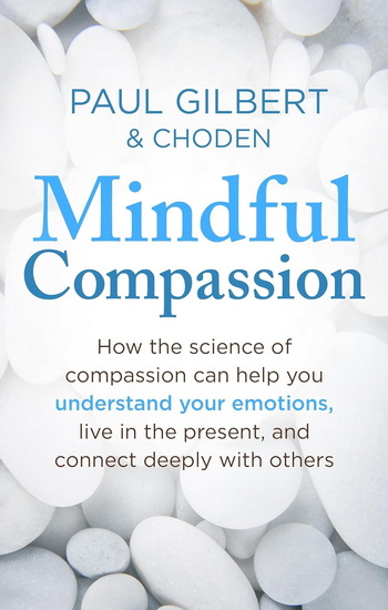 Mindful Compassion - PAUL GILBERT - CHODEN