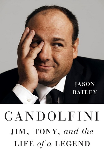 Gandolfini : Jim Tony and the Life of a Legend - JASON BAILEY