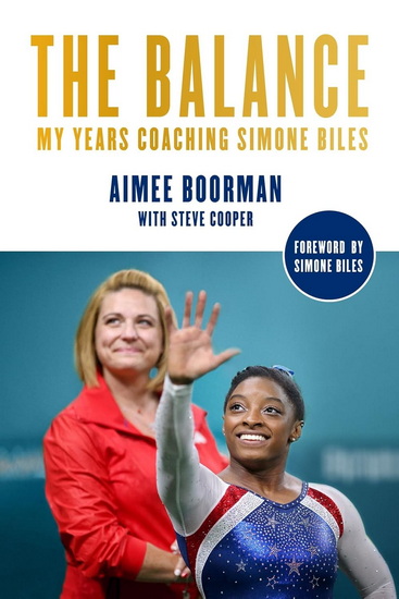 The Balance : My Years Coaching Simone Biles - AIMEE BOORMAN - STEVE COOPER