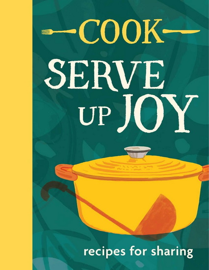Cook: Serve up Joy: Recipes for Sharing - COLLECTIF