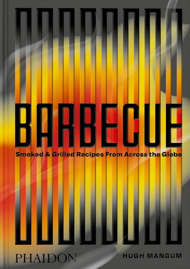 Barbecue: Smoked & Grilled Recipes From Across the Globe - HUGH MANGUM