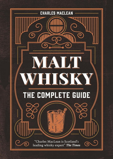 Malt Whisky: The Complete Guide - CHARLES MACLEAN