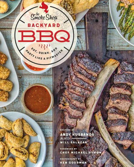 The Smoke Shop's Backyard BBQ: Eat, Drink, and Party Like a Pitmaster - ANDY HUSBANDS