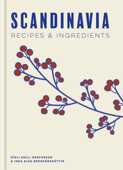 Scandinavia: Recipes and Ingredients - GÍSLI EGILL HRAFNSSON