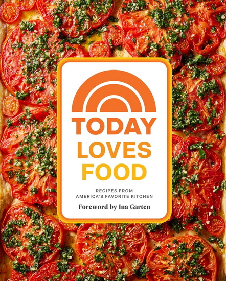 Today Loves Food : Recipes from Americas Favorite Kitchen - EMI BOSCAMP - KATIE STILO