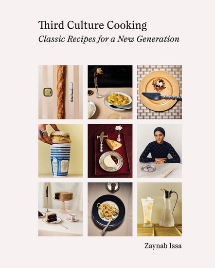 Third Culture Cooking : Classic Recipes for a New Generation - ZAYNAB ISSA