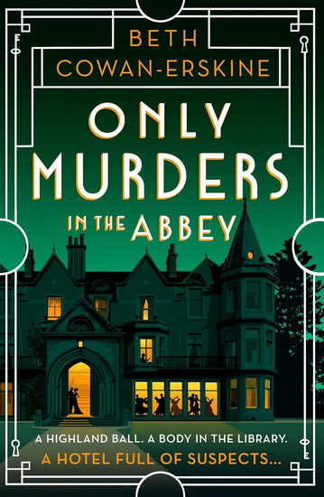 Only Murders in the Abbey: An absolutely gripping and witty Golden Age cozy murder mystery - BETH COWAN-ERSKINE