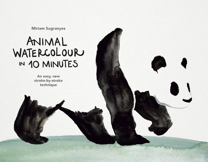 Animal Watercolour in 10 Minutes: An easy, new stroke-by-stroke technique - MIRIAM SUGRANYES