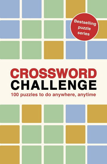 Crossword Challenge: 100 Puzzles to do anywhere, anytime - ROLAND HALL