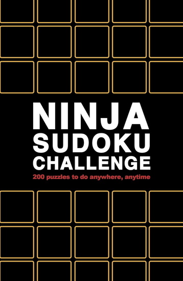 Ninja Sudoku Challenge: 200 Puzzles to do anywhere, anytime - ROLAND HALL