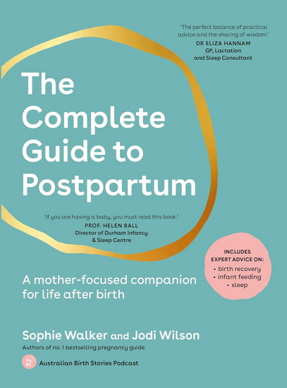 The Complete Guide to Postpartum: A mother-focused companion for life after birth - SOPHIE WALKER