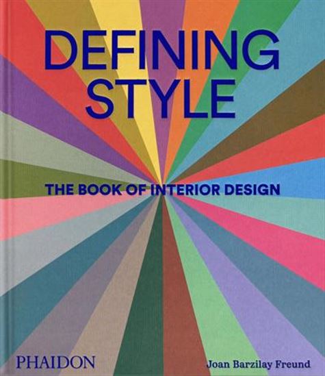 Defining Style: The Book of Interior Design - JOAN BARZILAY FREUND