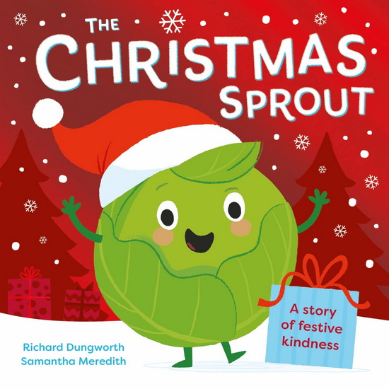 The Christmas Sprout: With a Christmas kindness advent calendar - RICHARD DUNGWORTH