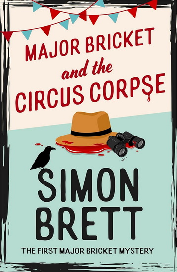 Major Bricket and the Circus Corpse: A Major Bricket Mystery - SIMON BRETT