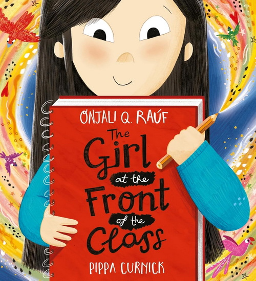 The Girl at the Front of the Class - ONJALI Q RAÚF - PIPPA CURNICK