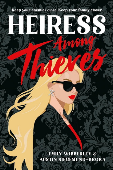 Heiress Among Thieves - EMILY WIBBERLEY - AUSTIN SIEGEMUND-BROKA