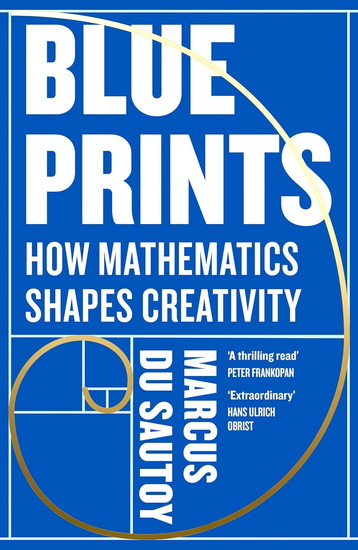 Blueprints: How Mathematics Shapes Creativity - MARCUS DU SAUTOY
