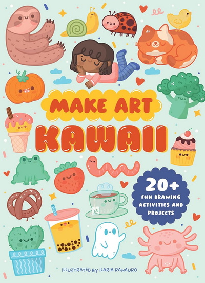 Make Art: Kawaii - ELLEN PHILPOTT