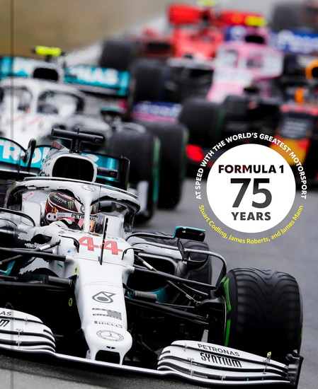 Formula 1 75 Years: At Speed with the World&#39;s Greatest Motorsport - STUART CODLING