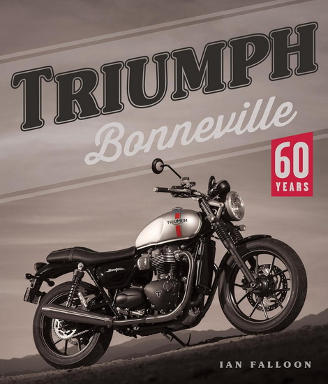 Triumph Bonneville: 60 Years - IAN FALLOON