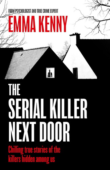 The Serial Killer Next Door - EMMA KENNY