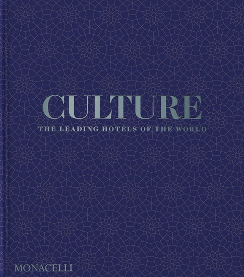 Culture: The Leading Hotels of the World - SPENCER BAILEY