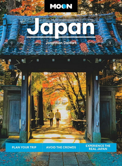 Moon Japan: Plan Your Trip, Avoid the Crowds, Experience the Real Japan - JONATHAN DEHART