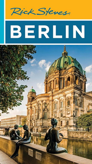 Rick Steves Berlin - RICK STEVES - CAMERON HEWITT
