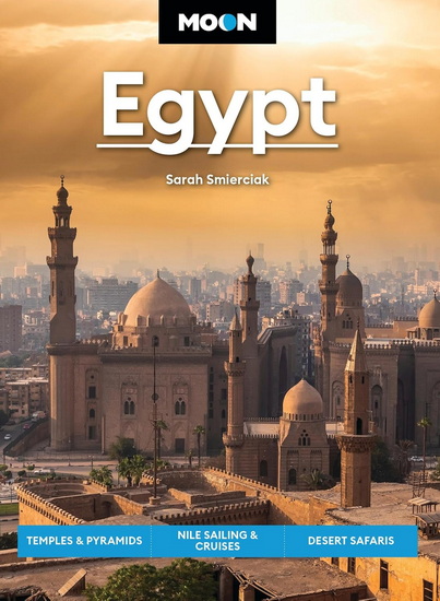 Moon Egypt: Temples & Pyramids, Nile Sailing & Cruises, Desert Safaris - SARAH SMIERCIAK