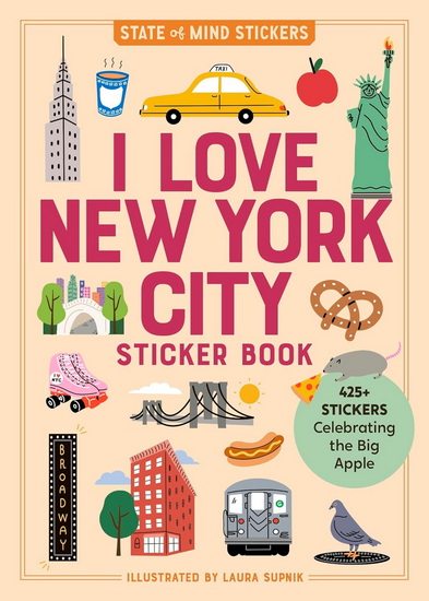 I Love New York City Sticker Book: 425+ Stickers Celebrating the Big Apple - LAURA SUPNIK