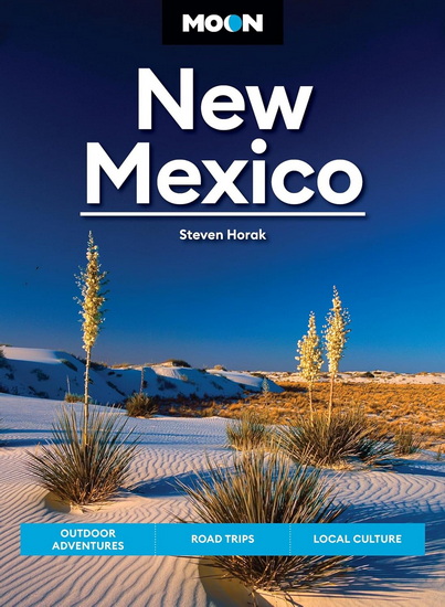 Moon New Mexico: Outdoor Adventures, Road Trips, Local Culture - STEVEN HORAK