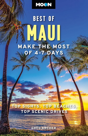 Moon Best of Maui: Make the Most of 4-7 Days - GREG ARCHER