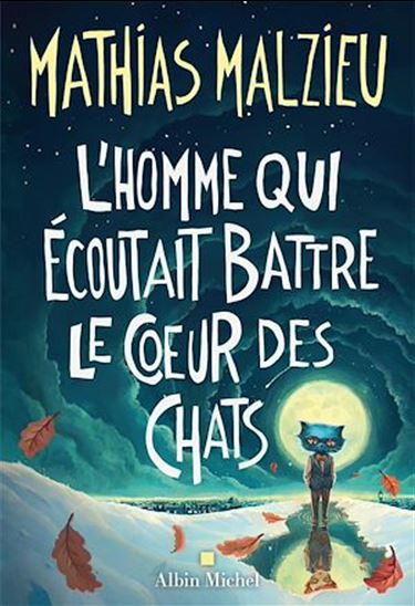 L'Homme qui écoutait battre le coeur des chats - MATHIAS MALZIEU
