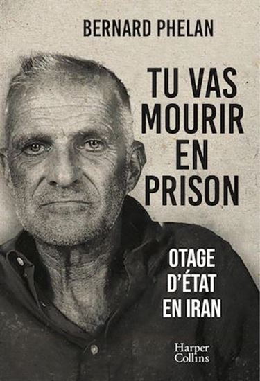 Tu vas mourir en prison - BERNARD PHELAN