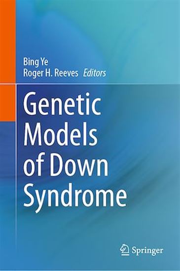 Genetic Models of Down Syndrome - ROGER REEVES - BING YE