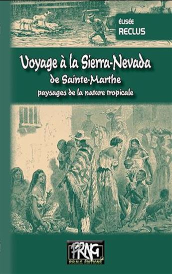 Voyage à la Sierra Nevada de Sainte-Marthe (édition illustrée) - ELISÉE RECLUS
