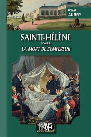 Sainte-Hélène (Tome 2 : la mort de l'Empereur) - OCTAVE AUBRY