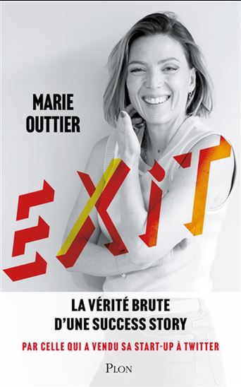 Exit : la vérité brute d&#39;un success story - MARIE OUTTIER