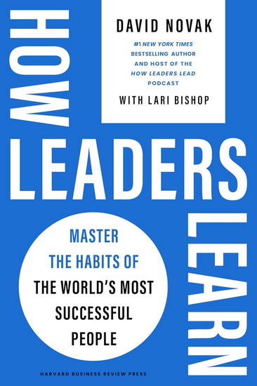 How Leaders Learn: Master the Habits of the World&#39;s Most Successful People - DAVID NOVAK