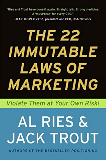 The 22 Immutable Laws of Marketing: Exposed and Explained by the World&#39;s Two - AL RIES