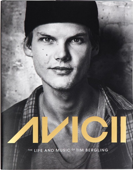 Avicii: The Life and Music of Tim Bergling (Famous DJ Biography, Avicii Photography Book, Tim Bergling Flashbacks) - ANNICA TRIBERG