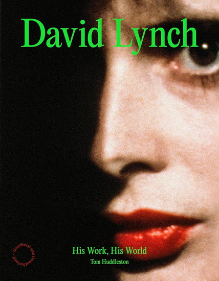David Lynch: His Work, His World - TOM HUDDLESTON