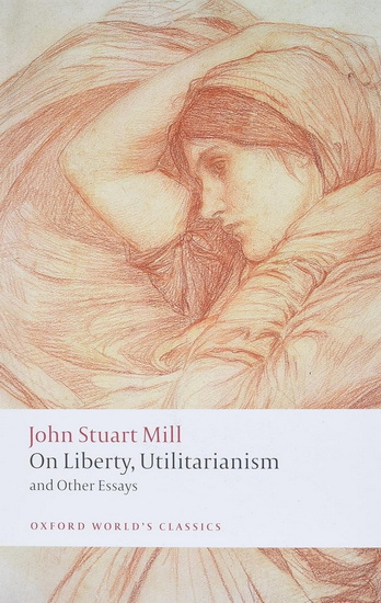 On Liberty, Utilitarianism and Other Essays - JOHN STUART MILL