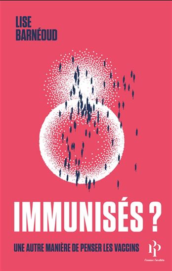 Immunisés ? : une autre manière de penser les vaccins N. éd. - LISE BARNÉOUD - STANISLAS GROS