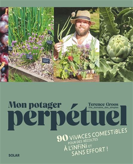 Mon potager perpétuel : 90 vivaces comestibles pour des récoltes à l'infini et sans effort ! - TERENCE GROOS