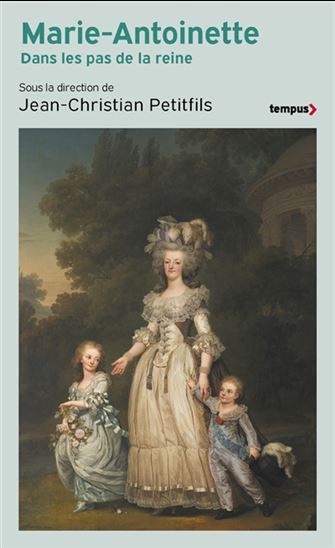 Marie-Antoinette : dans les pas de la reine - JEAN-CHRISTIAN PETITFILS & AL