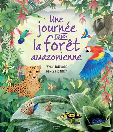 Une journée dans la forêt amazonienne - JANE BURNARD - KENDRA BINNEY