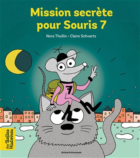 Mission secrète pour Souris 7 - NORA THULLIN - CLAIRE SCHVARTZ