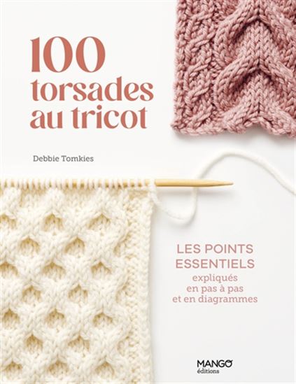 100 torsades au tricot : les points essentiels expliqués en pas à pas et en diagrammes - DEBBIE TOMKIES